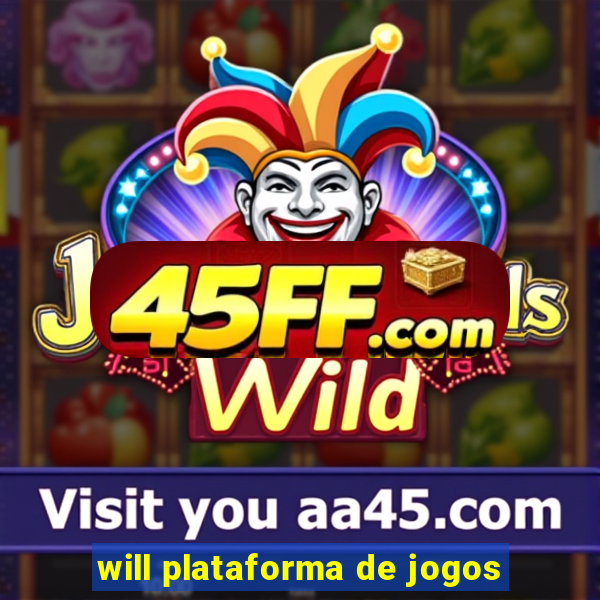 will plataforma de jogos